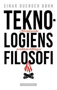 Teknologiens Filosofi Av Einar Duenger Bøhn
