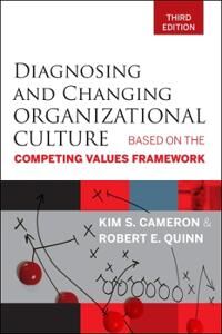 Cameron KS Diagnosing and Changing Organizational Culture 3e – Based on the Competing Values Framework