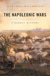 The Napoleonic Wars Av Alexander (Louisiana State University At Shreveport) Mikaberidze The Napoleonic Wars Av Alexander (Louisiana State University At Shreveport) Mikaberidze