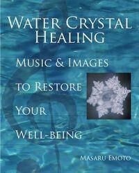 Emoto, Masaru Water Crystal Healing: Music and Images to Restore Your WellBeing [With 2 CDs]