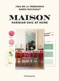 Maison: Parisian Chic At Home Av Ines De La Fressange, Marin Montagut