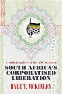 South Africa'S Corporatised Liberation Av Dale T. Mckinley