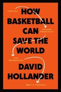 How Basketball Can Save The World Av David Hollander