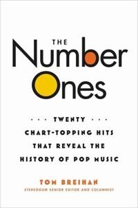 Breihan, Tom The Number Ones: Twenty Chart-Topping Hits That Reveal the History of Pop Music (0306826534)