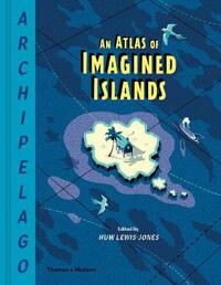 Archipelago: An Atlas Of Imagined Islands Av Huw Lewis-Jones