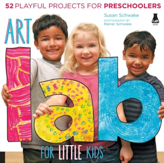 Art Lab for Little Kids 52 Playful Projects for Preschoolers