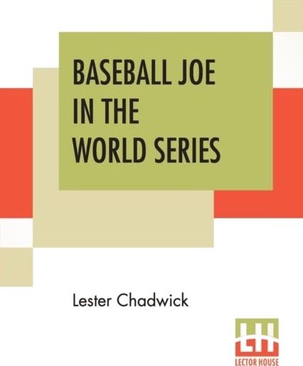 Baseball Joe In The World Series Av Lester Chadwick