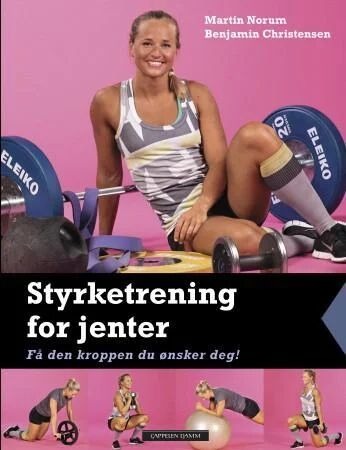 Styrketrening For Jenter Av Benjamin Christensen, Martin Norum