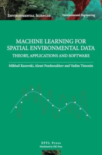 Machine Learning for Spatial Environmental Data Theory Applications and Software