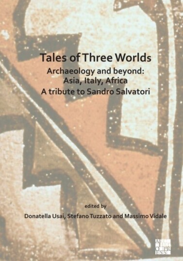 Tales of Three Worlds Archaeology and Beyond: Asia Italy Africa Tales of Three Worlds Archaeology and Beyond: Asia Italy Africa