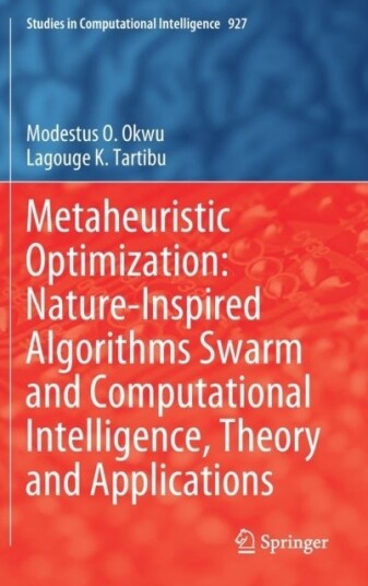 Metaheuristic Optimization: Nature Inspired Algorithms Swarm and Computational Intelligence Theory and Applications