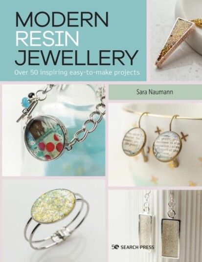 Modern Resin Jewellery Over 50 Inspiring EasytoMake Projects