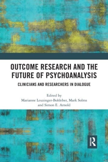 Outcome Research and the Future of Psychoanalysis  Clinicians and Researchers in Dialogue