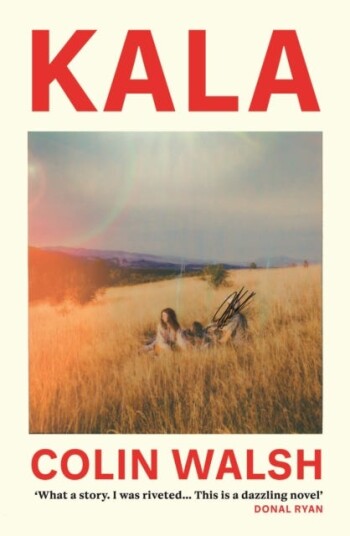 Kala 'A spectacular read for Donna Tartt and Tana French fans' Kala 'A spectacular read for Donna Tartt and Tana French fans'
