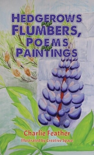 Hedgerows and Flumbers Poems and Paintings Hedgerows and Flumbers Poems and Paintings