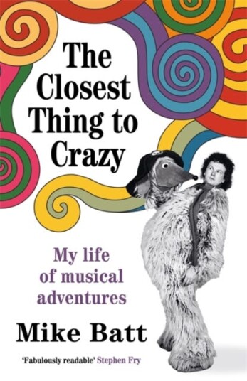 The Closest Thing to Crazy My Life of Musical Adventures