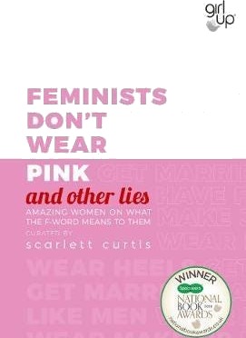 Feminists Don'T Wear Pink (And Other Lies) Av Scarlett Curtis