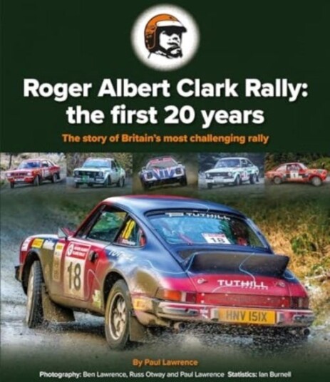 Roger Albert Clark Rally: the first 20 years The story of Britain's most challenging rally
