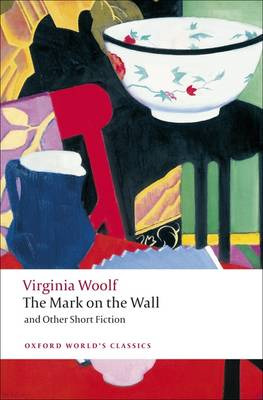 The Mark on the Wall and Other Short Fiction The Mark on the Wall and Other Short Fiction
