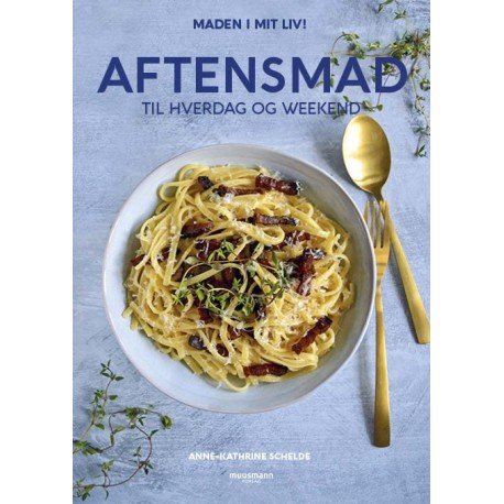 Aftensmad Til Hverdag Og Weekend | Anne-Kathrine Palm Schelde | Språk: Dansk
