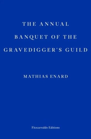 The Annual Banquet Of The Gravediggers' Guild Av Mathias Enard