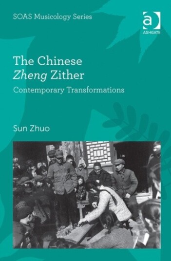 The Chinese Zheng Zither Contemporary Transformations The Chinese Zheng Zither Contemporary Transformations