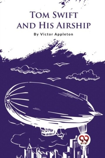 Tom Swift and His Airship Tom Swift and His Airship