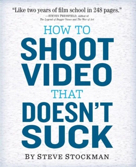 How To Shoot Video That Doesn'T Suck Av Steve Stockman