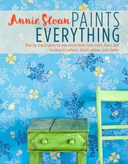 Annie Sloan Paints Everything Av Annie (Annie Sloan Interiors) Sloan