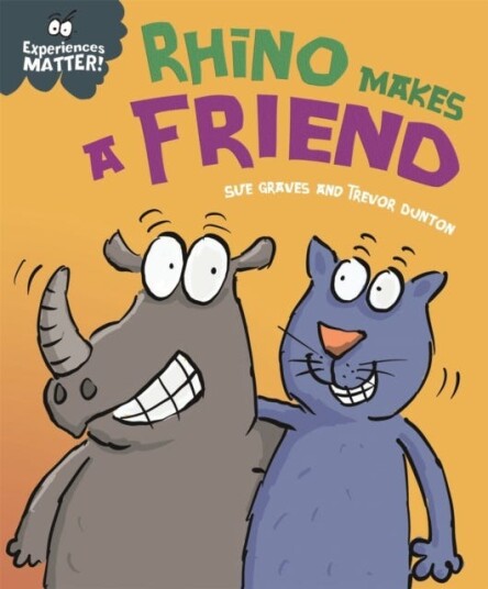 Experiences Matter: Rhino Makes A Friend Av Sue Graves