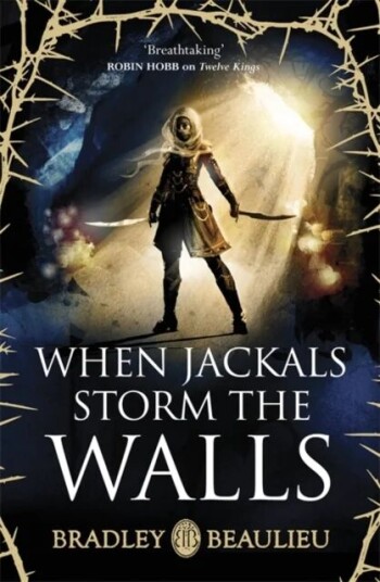 When Jackals Storm the Walls av Bradley Beaulieu