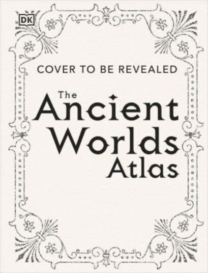 The Ancient Worlds Atlas Av Dk