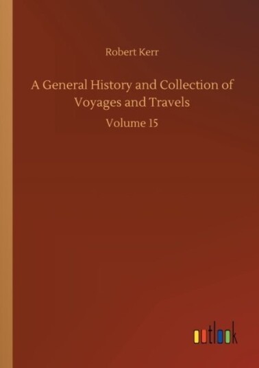 A General History and Collection of Voyages and Travels
