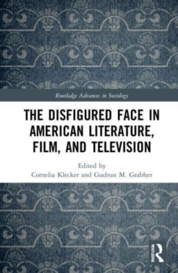 The Disfigured Face in American Literature Film and Television The Disfigured Face in American Literature Film and Television