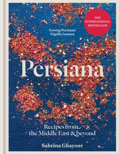 Persiana: Recipes from the Middle East & Beyond The special goldembellished 10th anniversary edition