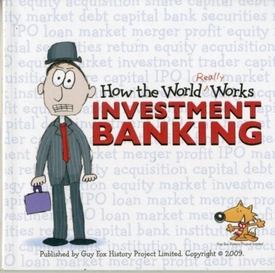 How the World Really Works  Investment Banking