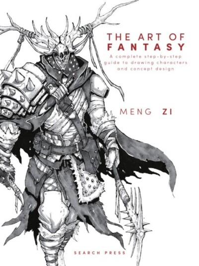 The Art of Fantasy A Complete StepbyStep Guide to Drawing Characters and Concept Design The Art of Fantasy A Complete StepbyStep Guide to Drawing Characters and Concept Design