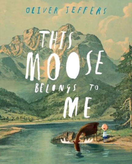 This Moose Belongs To Me Av Oliver Jeffers