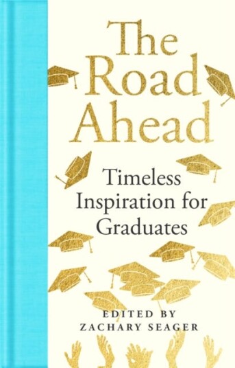 The Road Ahead: Timeless Inspiration for Graduates The Road Ahead: Timeless Inspiration for Graduates