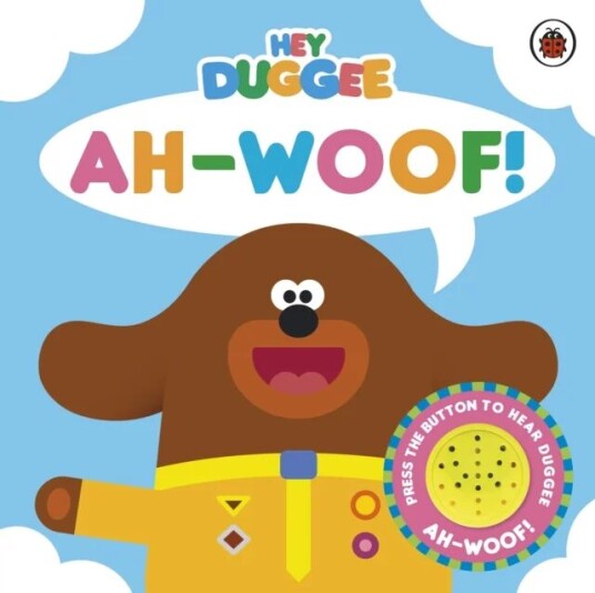 Hey Duggee: Ah-Woof! Av Hey Duggee Hey Duggee: Ah-Woof! Av Hey Duggee