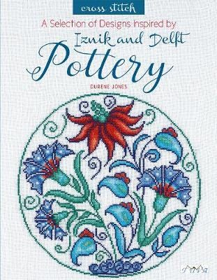 A Selection Of Designs Inspired By Iznik And Delft Pottery In Cross Stitch Av Durene Jones