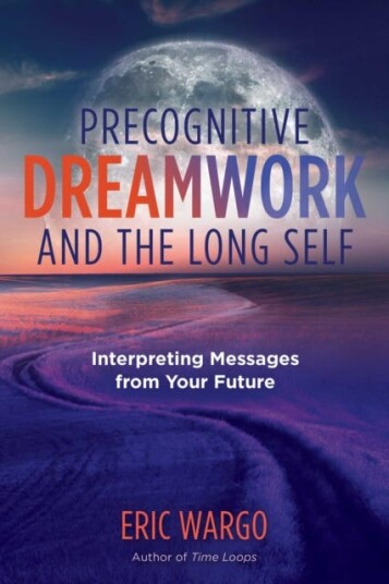 Precognitive Dreamwork And The Long Self Av Eric Wargo