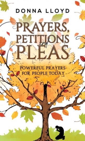 Prayers, Petitions and Pleas Powerful Prayers for People Today