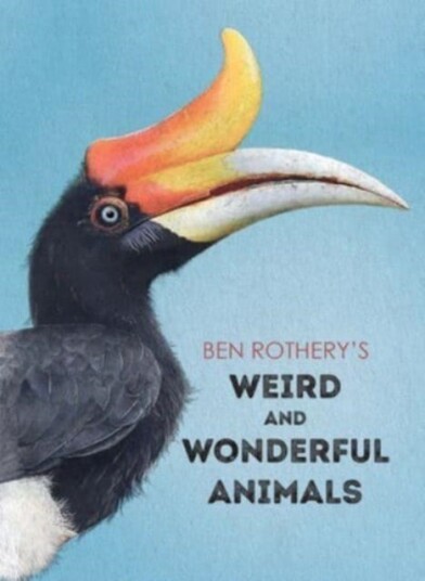 Ben Rothery's Weird and Wonderful Animals Ben Rothery's Weird and Wonderful Animals