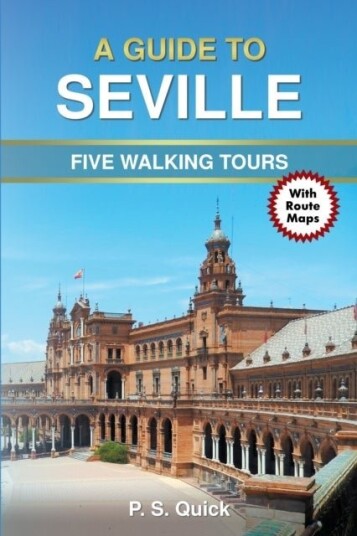 A Guide to Seville Five Walking Tours A Guide to Seville Five Walking Tours