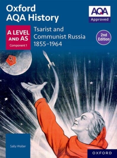 Oxford AQA History for A Level: Tsarist and Communist Russia 18551964 Student Book Second Edition