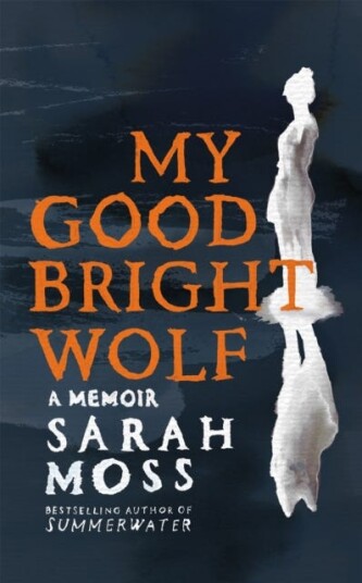 My Good Bright Wolf A Memoir My Good Bright Wolf A Memoir