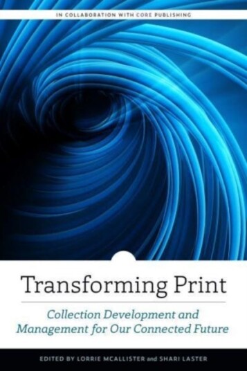 Transforming Print  Collection Development and Management for Our Connected Future