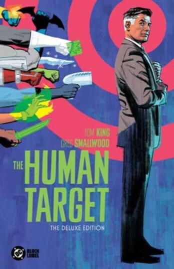 The Human Target by Tom King and Greg Smallwood: The Deluxe Edition The Human Target by Tom King and Greg Smallwood: The Deluxe Edition