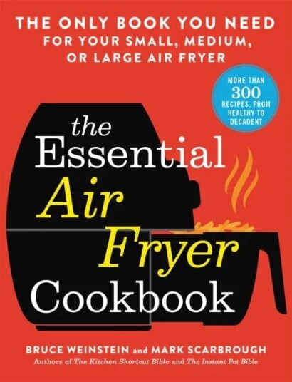 The Essential Air Fryer Cookbook Av Bruce Weinstein